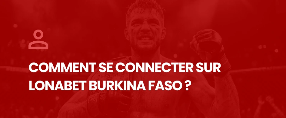 Comment se connecter sur Lonabet Burkina Faso ? - MMA Deferlante