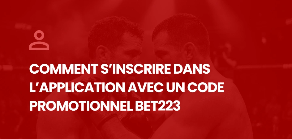 Comment s’inscrire dans l’application Bet223 - MMA Deferlante