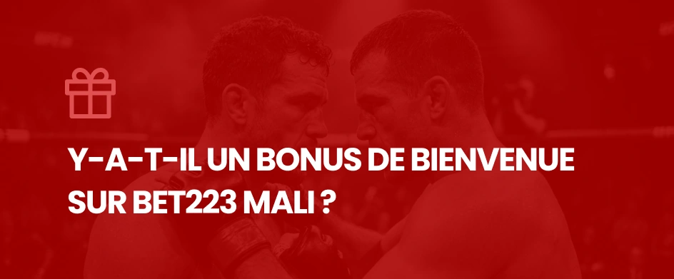 Y-a-t-il un bonus de bienvenue sur Bet223 Mali ? - MMA Deferlante