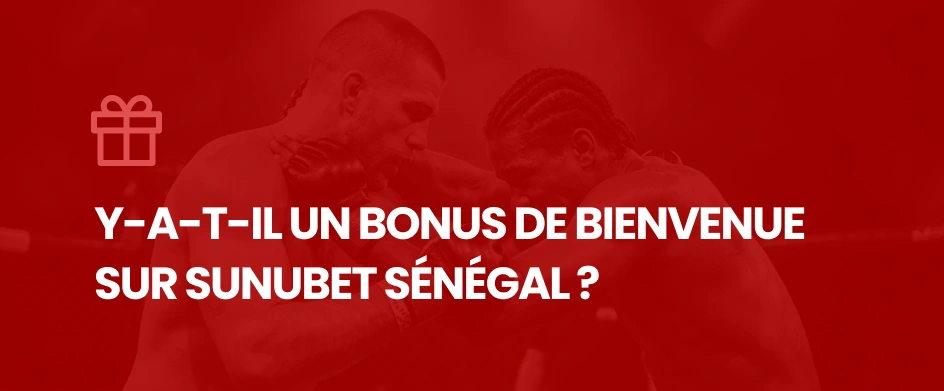 Y-a-t-il un bonus de bienvenue sur Sunubet Sénégal ? - MMA Deferlante