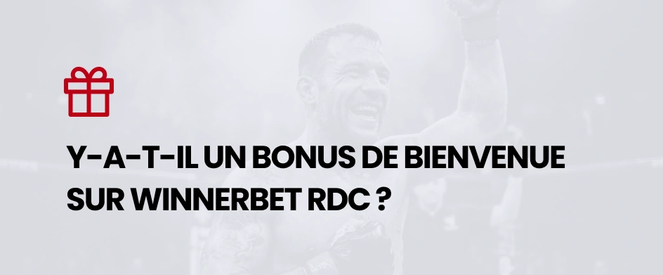 Y-a-t-il un bonus de bienvenue sur Winnerbet RDC ? - MMA Deferlante